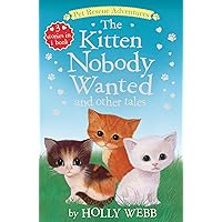The Kitten Nobody Wanted and Other Tales (Pet Rescue Adventures)