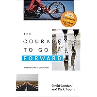 The Courage to Go Forward: The Power of Micro Communities The Courage to Go Forward: The Power of Micro Communities Kindle Hardcover Paperback
