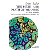 The Birth and Death of Meaning: An Interdisciplinary Perspective on the Problem of Man The Birth and Death of Meaning: An Interdisciplinary Perspective on the Problem of Man Paperback Kindle Audible Audiobook Hardcover Audio CD