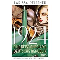 1924: Eine Reise durch die deutsche Republik - und andere Reportagen aus der Epoche der Weltrevolution | Mit einem Vorwort von Steffen Kopetzky (German Edition) 1924: Eine Reise durch die deutsche Republik - und andere Reportagen aus der Epoche der Weltrevolution | Mit einem Vorwort von Steffen Kopetzky (German Edition) Kindle