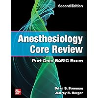 Anesthesiology Core Review: Part One: BASIC Exam, Second Edition Anesthesiology Core Review: Part One: BASIC Exam, Second Edition Paperback Kindle