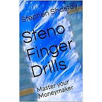 Steno Finger Drills: Master your Moneymaker Steno Finger Drills: Master your Moneymaker Kindle Paperback