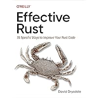 Effective Rust: 35 Specific Ways to Improve Your Rust Code Effective Rust: 35 Specific Ways to Improve Your Rust Code Paperback Kindle