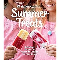 Summer Treats: Refreshing Recipes for Cupcakes, Cookies, Ice Pops & More (American Girl) Summer Treats: Refreshing Recipes for Cupcakes, Cookies, Ice Pops & More (American Girl) Hardcover Kindle