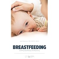 Breastfeeding: Empowering Parents Breastfeeding: Empowering Parents Kindle Paperback