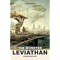 The Monster Leviathan: Anarchitecture