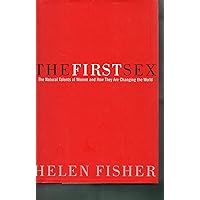 The First Sex: The Natural Talents of Women and How They Are Changing the World The First Sex: The Natural Talents of Women and How They Are Changing the World Hardcover Paperback