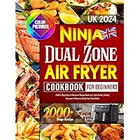 2024 Ninja Dual Zone Air Fryer Cookbook for Beginners UK: 2000+ Days Easy & Delicious Recipe Book incl. Side Dishes, Snacks, Desserts & More to Satisfy Your Taste Buds | Full-color Edition 2024 Ninja Dual Zone Air Fryer Cookbook for Beginners UK: 2000+ Days Easy & Delicious Recipe Book incl. Side Dishes, Snacks, Desserts & More to Satisfy Your Taste Buds | Full-color Edition Kindle Paperback