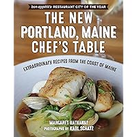 The New Portland, Maine, Chef's Table: Extraordinary Recipes from the Coast of Maine The New Portland, Maine, Chef's Table: Extraordinary Recipes from the Coast of Maine Hardcover Kindle Paperback