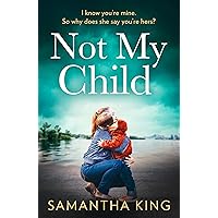 Not My Child: An utterly gripping and emotional family drama, packed with suspense Not My Child: An utterly gripping and emotional family drama, packed with suspense Kindle Audible Audiobook Paperback
