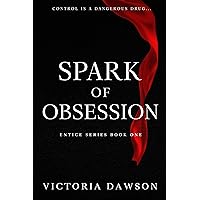 Spark of Obsession: A Billionaire Romance (Entice Book 1)