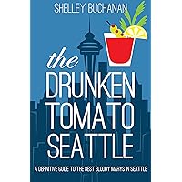 The Drunken Tomato: Seattle The Drunken Tomato: Seattle Kindle Paperback Mass Market Paperback