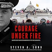 Courage Under Fire: Under Siege and Outnumbered 58 to 1 on January 6 Courage Under Fire: Under Siege and Outnumbered 58 to 1 on January 6 Hardcover Audible Audiobook Kindle Audio CD