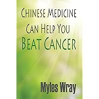 Chinese Medicine Can Help You Beat Cancer Chinese Medicine Can Help You Beat Cancer Kindle Paperback