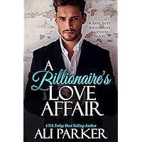 A Billionaire's Love Affair (A Bancroft Billionaire Brothers Novel Book 4) A Billionaire's Love Affair (A Bancroft Billionaire Brothers Novel Book 4) Kindle Audible Audiobook