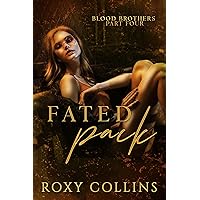 Fated Pack: A Reverse Harem Shifter Omegaverse (Blood Brothers Book 4) Fated Pack: A Reverse Harem Shifter Omegaverse (Blood Brothers Book 4) Kindle