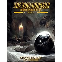 The Void Dungeon: A Dungeon Core LitRPG Novel (Dungeon from the Void Book 1) The Void Dungeon: A Dungeon Core LitRPG Novel (Dungeon from the Void Book 1) Kindle