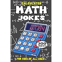 Math Joke Book for Kids: 300 Calculated Math Jokes for Kids (Biggest Joke Books for Kids) Math Joke Book for Kids: 300 Calculated Math Jokes for Kids (Biggest Joke Books for Kids) Kindle Paperback