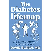 The Diabetes LIFEMAP: Data Driven Diabetes Care for the 21st Century The Diabetes LIFEMAP: Data Driven Diabetes Care for the 21st Century Kindle Paperback