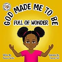 God Made Me to Be Full of Wonder God Made Me to Be Full of Wonder Kindle Paperback