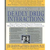 The People's Guide To Deadly Drug Interactions: How To Protect Yourself From Life-Threatening Drug-Drug, Drug-Food, Drug-Vitamin Combinations The People's Guide To Deadly Drug Interactions: How To Protect Yourself From Life-Threatening Drug-Drug, Drug-Food, Drug-Vitamin Combinations Hardcover Paperback