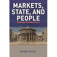 Markets, State, and People: Economics for Public Policy Markets, State, and People: Economics for Public Policy Hardcover Kindle