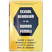 Sexual behavior in the human female / by the staff of the Institute for Sex Research, Indiana University ; Alfred C. Kinsey ... [et al.] Sexual behavior in the human female / by the staff of the Institute for Sex Research, Indiana University ; Alfred C. Kinsey ... [et al.] Hardcover