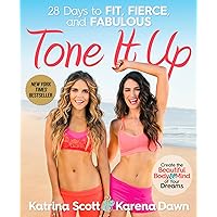 Tone It Up: 28 Days to Fit, Fierce, and Fabulous Tone It Up: 28 Days to Fit, Fierce, and Fabulous Paperback Kindle