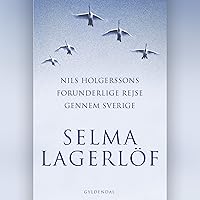 Nils Holgerssons forunderlige rejse gennem Sverige Nils Holgerssons forunderlige rejse gennem Sverige Audible Audiobook