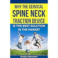 Why the Cervical Spine Neck Traction Device is the best solution in the market.: Be your own doctor - treat yourself!