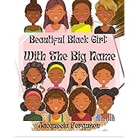 Beautiful Black Girl: With The Big Name (Beautiful Black Girl Collection) Beautiful Black Girl: With The Big Name (Beautiful Black Girl Collection) Kindle Paperback
