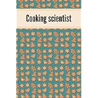 Cooking scientist: Recipe journal baking pastry