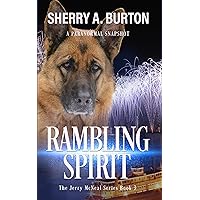 Rambling Spirit: Join Jerry McNeal And His Ghostly K-9 Partner As They Put Their “Gifts” To Good Use. Rambling Spirit: Join Jerry McNeal And His Ghostly K-9 Partner As They Put Their “Gifts” To Good Use. Kindle Audible Audiobook Paperback