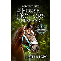 Adventures of the Horse Doctor's Husband Adventures of the Horse Doctor's Husband Kindle Paperback Audible Audiobook Hardcover
