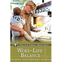 Work–Life Balance (Health and Medical Issues Today) Work–Life Balance (Health and Medical Issues Today) Kindle Hardcover