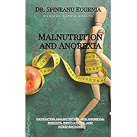 Navigating Malnutrition and Anorexia: Insights, Innovations, and Interventions (Medical care and health) Navigating Malnutrition and Anorexia: Insights, Innovations, and Interventions (Medical care and health) Kindle Paperback