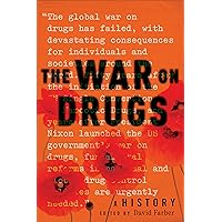 The War on Drugs: A History The War on Drugs: A History Kindle Paperback Audible Audiobook Hardcover Audio CD