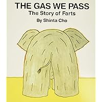 The Gas We Pass: The Story of Farts The Gas We Pass: The Story of Farts Paperback Hardcover