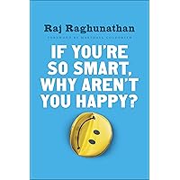 If You're So Smart, Why Aren't You Happy? If You're So Smart, Why Aren't You Happy? Kindle Audible Audiobook Hardcover Paperback