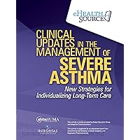 Clinical Updates in the Management of Severe Asthma: New Strategies for Individualizing Long-term Care