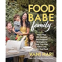 Food Babe Family: More Than 100 Recipes and Foolproof Strategies to Help Your Kids Fall in Love with Real Food: A Cookbook Food Babe Family: More Than 100 Recipes and Foolproof Strategies to Help Your Kids Fall in Love with Real Food: A Cookbook Hardcover Kindle Spiral-bound