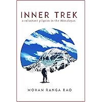 Inner Trek: A Reluctant Pilgrim in the Himalayas Inner Trek: A Reluctant Pilgrim in the Himalayas Kindle Paperback