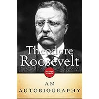 Theodore Roosevelt: An Autobiography Theodore Roosevelt: An Autobiography Kindle Paperback Audible Audiobook Hardcover Mass Market Paperback MP3 CD