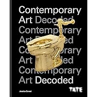 Tate: Contemporary Art Decoded Tate: Contemporary Art Decoded Kindle Hardcover