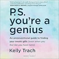 P.S. You're a Genius: An Unconventional Guide To Finding Your Innate Gifts (Even When You Feel Like You Have None) P.S. You're a Genius: An Unconventional Guide To Finding Your Innate Gifts (Even When You Feel Like You Have None) Hardcover Audible Audiobook Kindle Audio CD