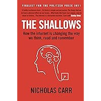The Shallows: How the Internet Is Changing the Way We Think, Read and Remember The Shallows: How the Internet Is Changing the Way We Think, Read and Remember Paperback Hardcover