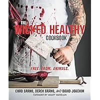 The Wicked Healthy Cookbook: Free. From. Animals. The Wicked Healthy Cookbook: Free. From. Animals. Hardcover Kindle