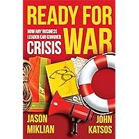 Ready For War: How any Business Leader Can Ethically Conquer Crisis Ready For War: How any Business Leader Can Ethically Conquer Crisis Kindle