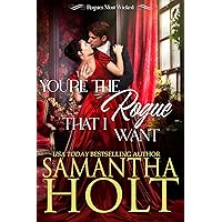 You're the Rogue That I Want (Rogues Most Wicked Book 1)