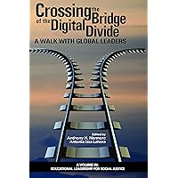 Crossing the Bridge of the Digital Divide (Educational Leadership for Social Justice) Crossing the Bridge of the Digital Divide (Educational Leadership for Social Justice) Kindle Hardcover Paperback